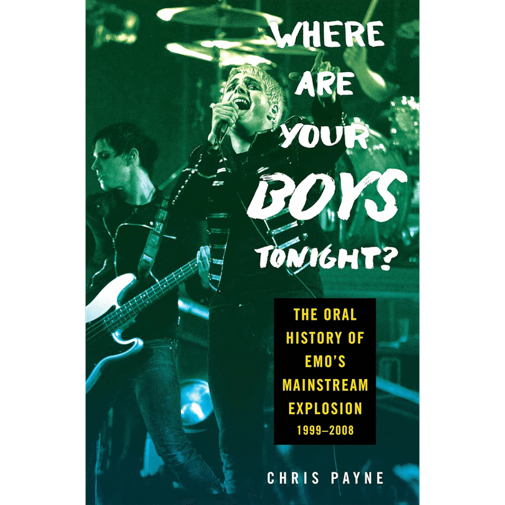 The book cover features a singer passionately performing on stage with vibrant green lighting. The text reads, "Where Are Your Boys Tonight? The Oral History of Emo’s Mainstream Explosion 1999–2008" by Chris Payne.
