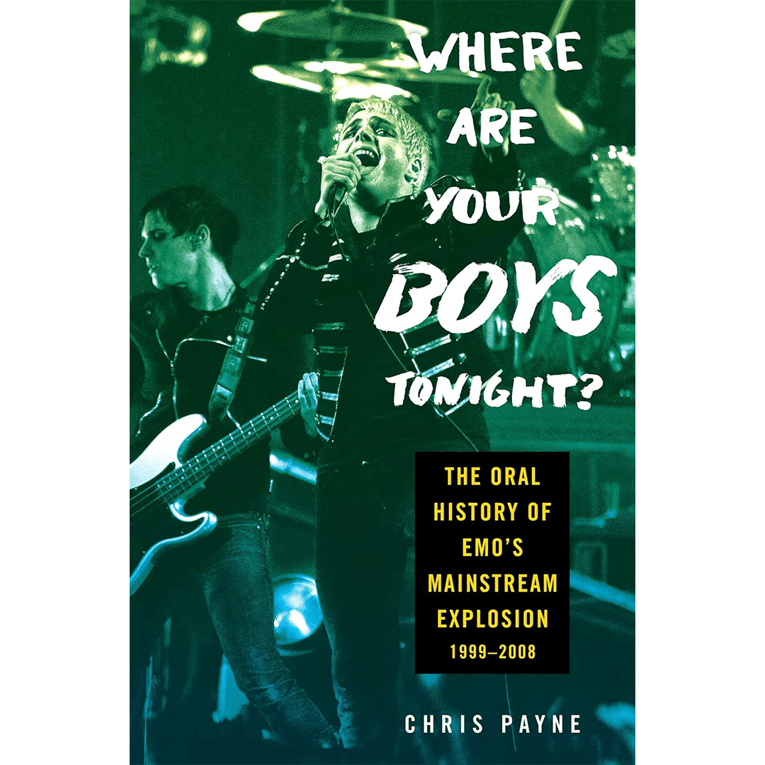 The book cover features a singer passionately performing on stage with vibrant green lighting. The text reads, "Where Are Your Boys Tonight? The Oral History of Emo’s Mainstream Explosion 1999–2008" by Chris Payne.
