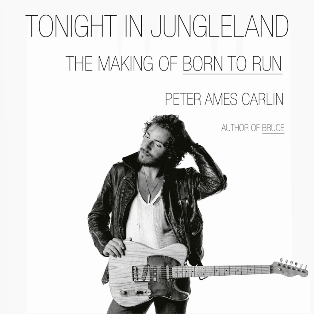 Black and white book cover featuring a musician with a guitar, wearing a leather jacket. Text reads "Tonight in Jungleland: The Making of Born to Run" by Peter Ames Carlin.