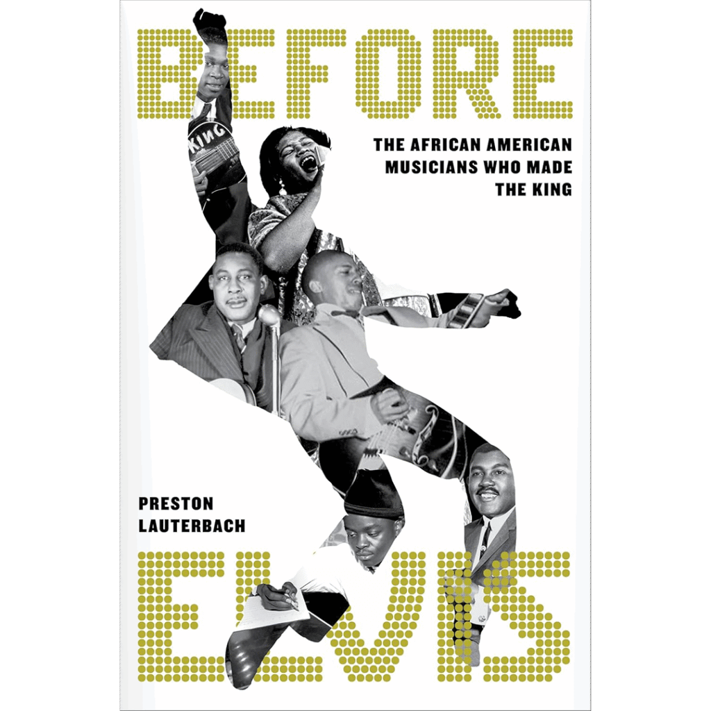 Cover of "Before Elvis" by Preston Lauterbach. Collaged images of African American musicians form a silhouette of a dancing figure, conveying exuberance.